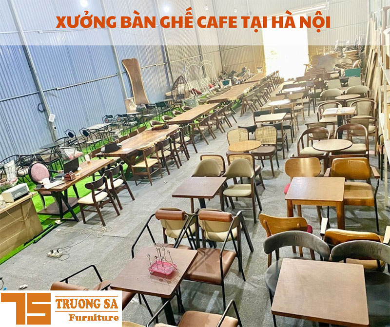 Nội thất Trường Sa - xưởng sản xuất bàn ghế cafe uy tín giá rẻ tại Hà Nội