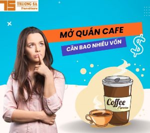 mo-quan-cafe-can-bao-nhieu-von-(7)-Hang-Noi-That-Truong-Sa